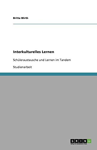 Interkulturelles Lernen: Schüleraustausche und Lernen im Tandem von Books on Demand