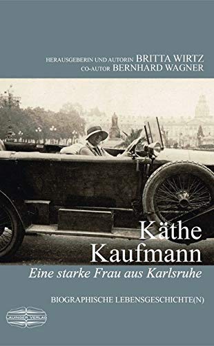 Käthe Kaufmann: Eine starke Frau aus Karlsruhe von Lauinger