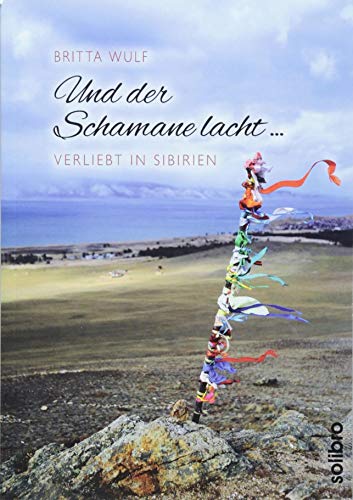 Und der Schamane lacht …: verliebt in Sibirien (Originär)