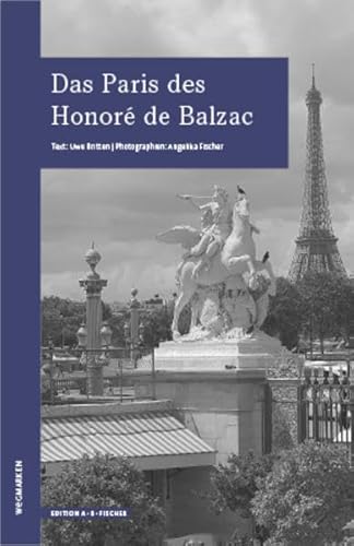 Das Paris des Honoré de Balzac: wegmarken (WEGMARKEN. Lebenswege und geistige Landschaften) von Edition A.B.Fischer