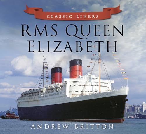 RMS Queen Elizabeth: Classic Liners von History Press (SC)
