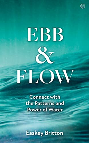 Ebb and Flow: How to Connect with the Patterns and Power of Water von Watkins Publishing