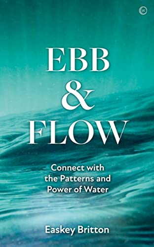 Ebb and Flow: How to Connect with the Patterns and Power of Water