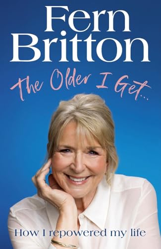 The Older I Get…: How I repowered my life von Ebury Spotlight PRH UK