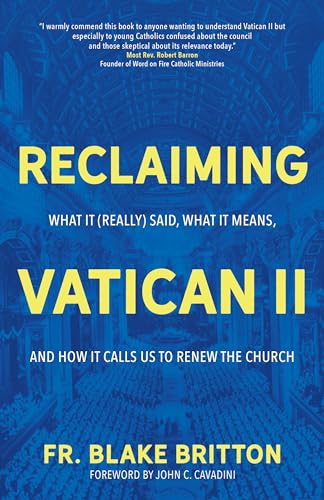 Reclaiming Vatican II: What It Really Said, What It Means, and How It Calls Us to Renew the Church von Ave Maria Press