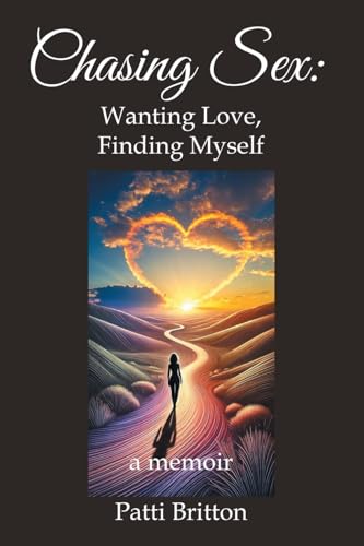 Chasing Sex: Wanting Love, Finding Myself: a memoir von Balboa Press
