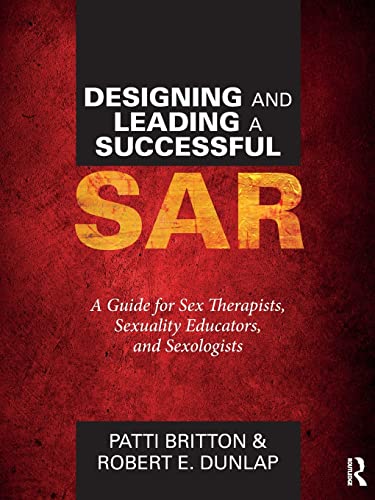 Designing and Leading a Successful SAR: A Guide for Sex Therapists, Sexuality Educators, and Sexologists von Routledge