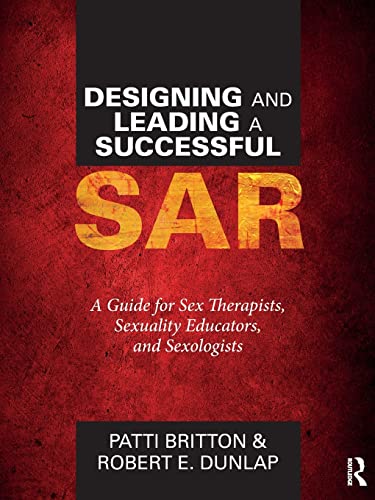 Designing and Leading a Successful SAR: A Guide for Sex Therapists, Sexuality Educators, and Sexologists