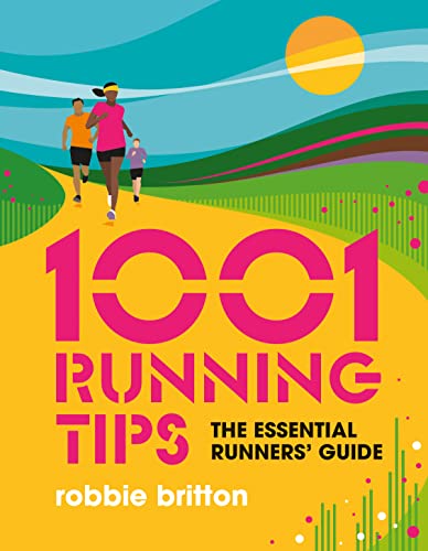1001 Running Tips: The Essential Runners' Guide (1001 Tips)