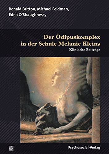 Der Ödipuskomplex in der Schule Melanie Kleins: Klinische Beiträge (Bibliothek der Psychoanalyse) von Psychosozial-Verlag