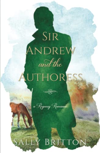 Sir Andrew and the Authoress: A Regency Romance (Clairvoir Castle Romances, Band 3)