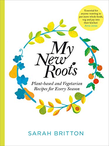 My New Roots: Healthy Plant-based and Vegetarian Recipes for Every Season von Bluebird
