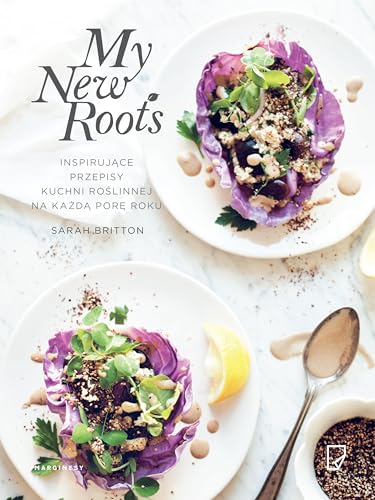 My New Roots: Inspirujące przepisy kuchni roślinnej na każdą porę roku von Marginesy