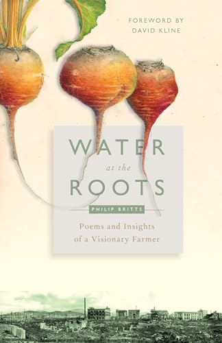 Water at the Roots: Poems and Insights of a Visionary Farmer von Plough Publishing House