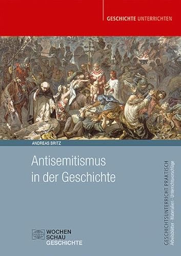 Antisemitismus in der Geschichte (Geschichtsunterricht praktisch) von Wochenschau Verlag