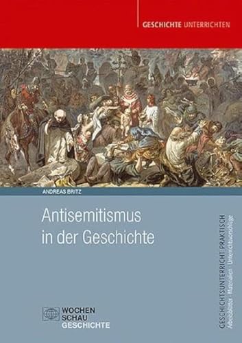 Antisemitismus in der Geschichte (Geschichtsunterricht praktisch) von Wochenschau Verlag