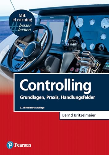 Controlling. Mit eLearning-Zugang "MyLab|Controlling": Grundlagen, Praxis, Handlungsfelder (Pearson Studium - Economic BWL) von Pearson Studium