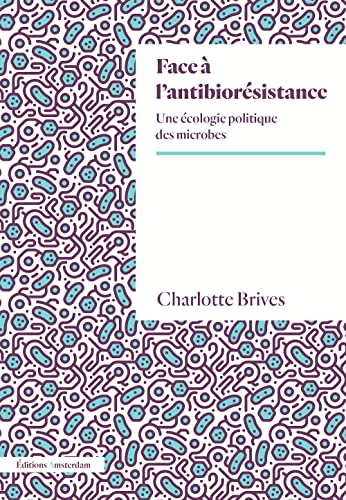 Face à l'antibiorésistance: Une écologie politique des microbes