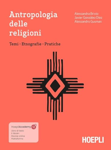 Antropologia delle religioni. Temi. Etnografie. Pratiche. Con ebook. Con espansione online von Hoepli