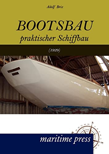 Bootsbau: Praktischer Schiffbau (7. Auflage 1929) von Maritimepress