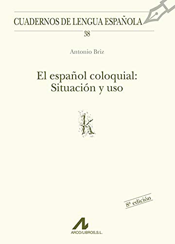 El español coloquial: situación y uso (k) (Cuadernos de lengua española, Band 38)