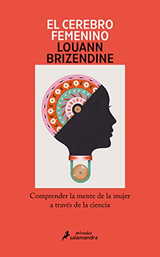 El cerebro femenino: Comprender la mente de la mujer a través de la ciencia (Salamandra Miradas) von Ediciones Salamandra