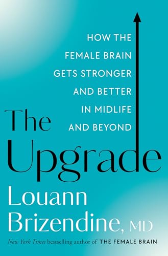 The Upgrade: How the Female Brain Gets Stronger and Better in Midlife and Beyond von Harmony Books