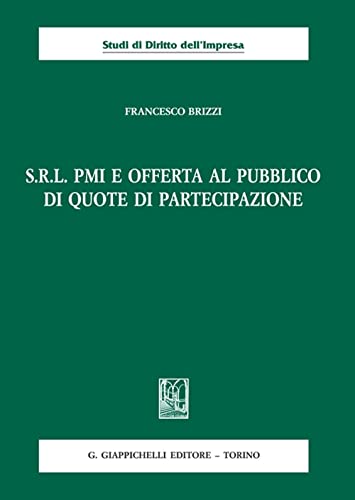 S.R.L. PMI e offerta al pubblico di quote di partecipazione (Studi di diritto dell'impresa) von Giappichelli