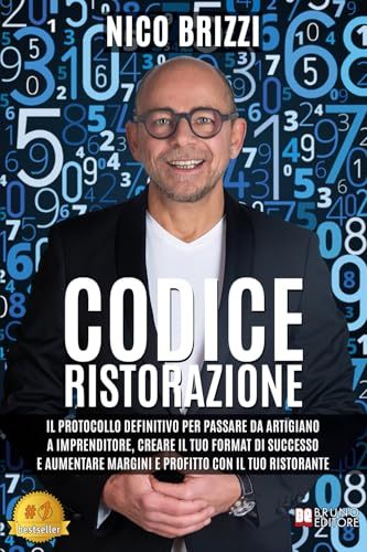 Codice Ristorazione: Il Protocollo Definitivo Per Passare Da Artigiano A Imprenditore, Creare Il Tuo Format Di Successo E Aumentare Margini E Profitto Con Il Tuo Ristorante Codice Ristorazione: Il Protocollo Definitivo Per Passare Da Artigiano A Imprenditore, Creare Il Tuo Format Di Successo E Aumentare Margini E Profitto Con Il Tuo Ristorante