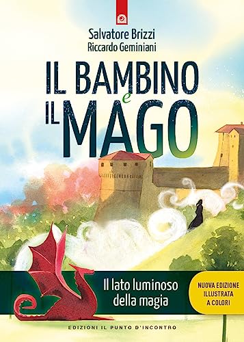 Il bambino e il mago. Il lato luminoso dell amagia. Nuova ediz. (Nuove frontiere del pensiero) von Edizioni Il Punto d'Incontro