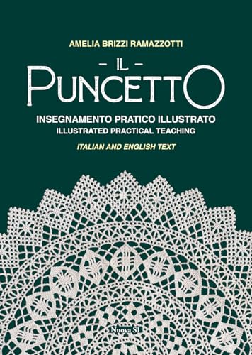 Il puncetto. Insegnamento pratico illustrato-Il puncetto. Illustrated parctical teaching. Ediz. bilingue (Merletti e ricami) von Nuova S1