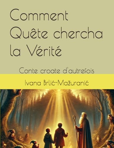 Comment Quête chercha la Vérité: Conte croate d'autrefois von Independently published