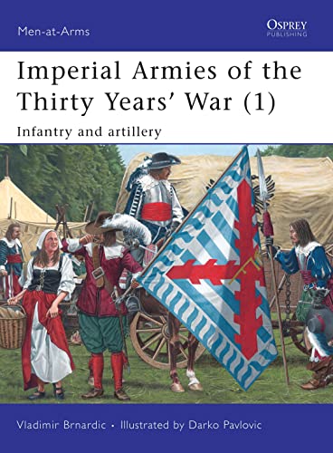 Imperial Armies of the Thirty Years' War: Infantry and Artillery (Men-at-arms Series, 457, Band 457) von Osprey Publishing
