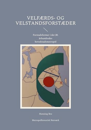Velfærds- og velstandsforstæder: Forstadsformer i det 20. århundredes hovedstadsmetropol von BoD – Books on Demand – Dänemark