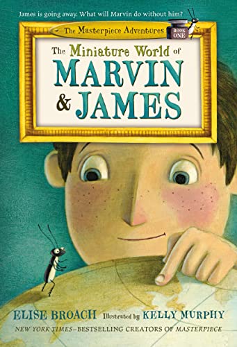 The Miniature World of Marvin & James (The Masterpiece Adventures, 1) von Square Fish