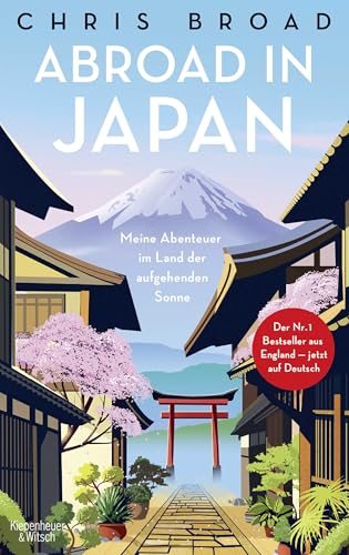 Abroad in Japan: Meine Abenteuer im Land der aufgehenden Sonne | Eine Inspiration für den nächsten Japan-Urlaub von Kiepenheuer & Witsch