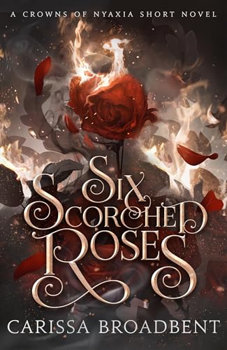 Six Scorched Roses: The companion tale to the unmissable romantasy series Crowns of Nyaxia von MACMILLAN
