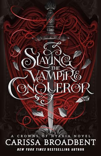 Slaying the Vampire Conqueror: A captivating slow burn romance set in the world of the Crowns of Nyaxia series von Tor