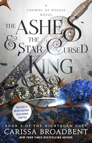 The Ashes & the Star-Cursed King: Book 2 of the Nightborn Duet (Crowns of Nyaxia, 2, Band 2)