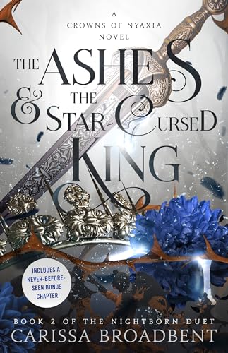 The Ashes & the Star-Cursed King: Book 2 of the Nightborn Duet (Crowns of Nyaxia, 2, Band 2)