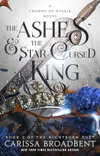 The Ashes & the Star-Cursed King: Book 2 of the Nightborn Duet (Crowns of Nyaxia, 2)