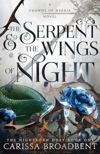 The Serpent & the Wings of Night: The Nightborn Duet Book One (Crowns of Nyaxia, 1)