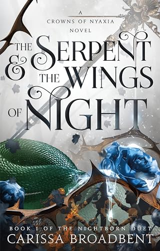 The Serpent & the Wings of Night: Book 1 of the Nightborn Duet Novel (Crowns of Nyaxia, 1, Band 1)