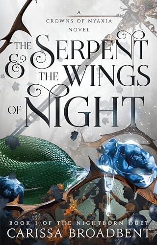 The Serpent & the Wings of Night: Book 1 of the Nightborn Duet (Crowns of Nyaxia, 1)