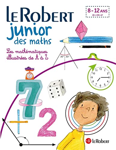 Le Robert Junior des Maths: The French vocabulary of Maths for 8-12 years old
