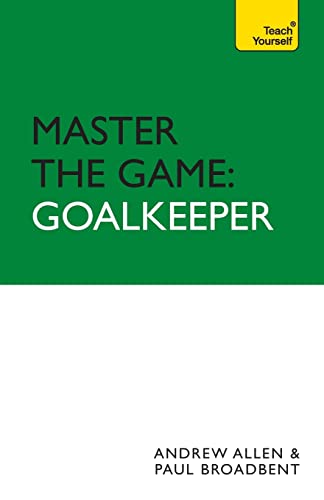 Master the Game: Goalkeeper von Teach Yourself
