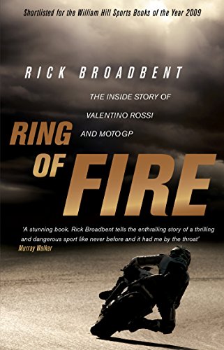 Ring of Fire: The Inside Story of Valentino Rossi and MotoGP Ring of Fire: The Inside Story of Valentino Rossi and MotoGP