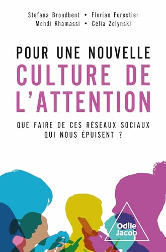 Pour une nouvelle culture de l'attention: Que faire de ces réseaux sociaux qui nous épuisent ? von JACOB