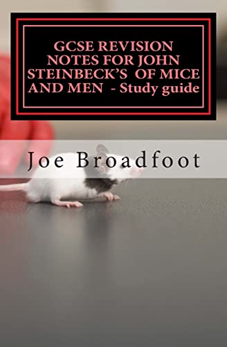 GCSE REVISION NOTES FOR JOHN STEINBECK'S OF MICE AND MEN - Study guide: All chapters, page-by-page analysis