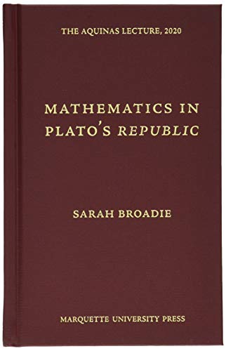 Mathematics in Plato's Republic (The Aquinas Lecture, 2020, Band 83)